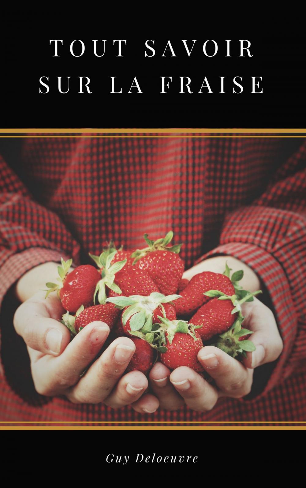 Big bigCover of Tout Savoir sur la Fraise