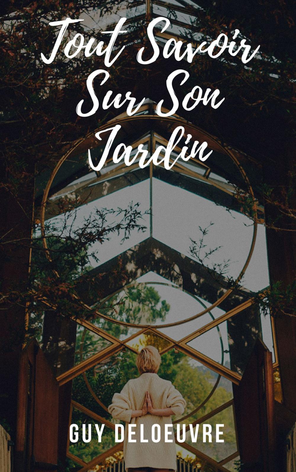 Big bigCover of Tout Savoir Sur Son Jardin