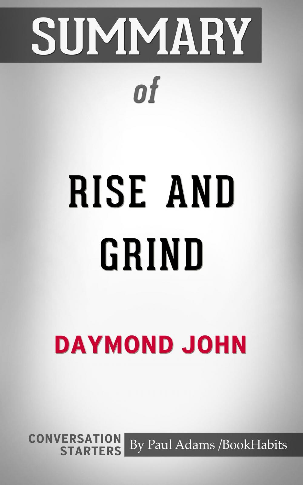 Big bigCover of Summary of Rise and Grind: Outperform, Outwork, and Outhustle Your Way to a More Successful and Rewarding Life