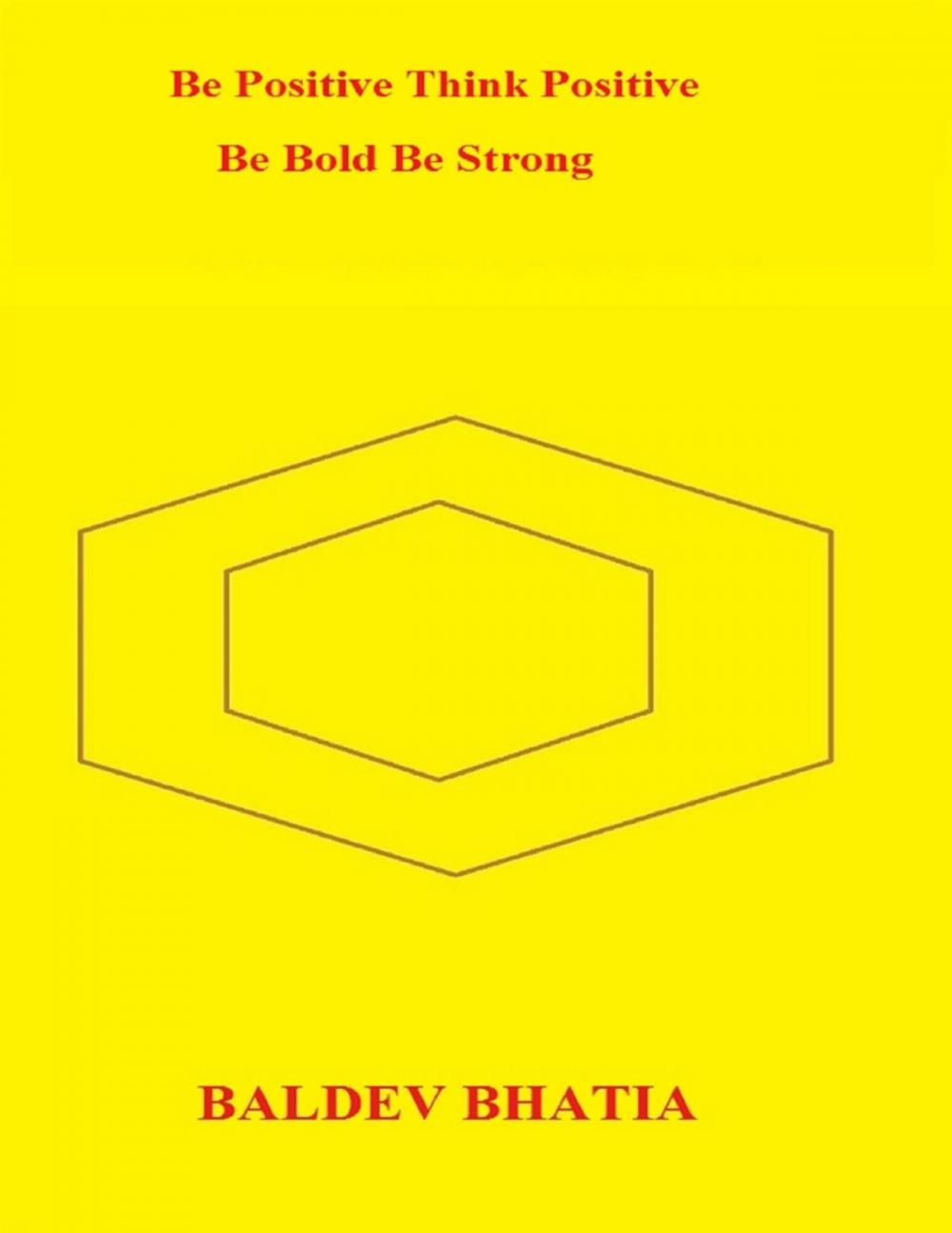 Big bigCover of Be Positive Think Positive – Be Bold Be Strong