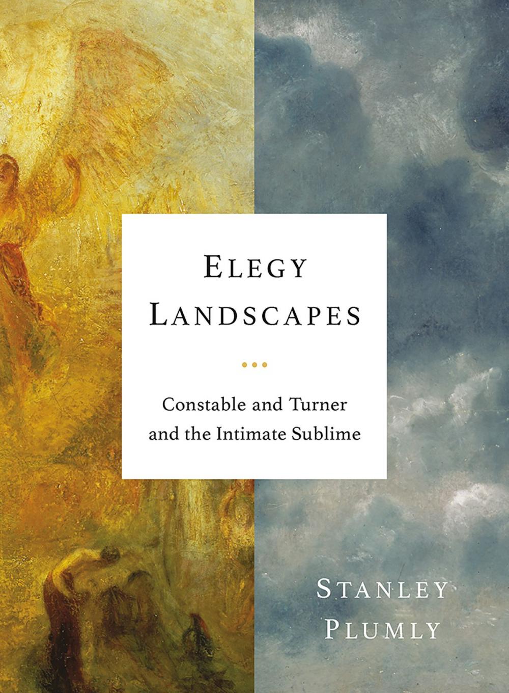 Big bigCover of Elegy Landscapes: Constable and Turner and the Intimate Sublime