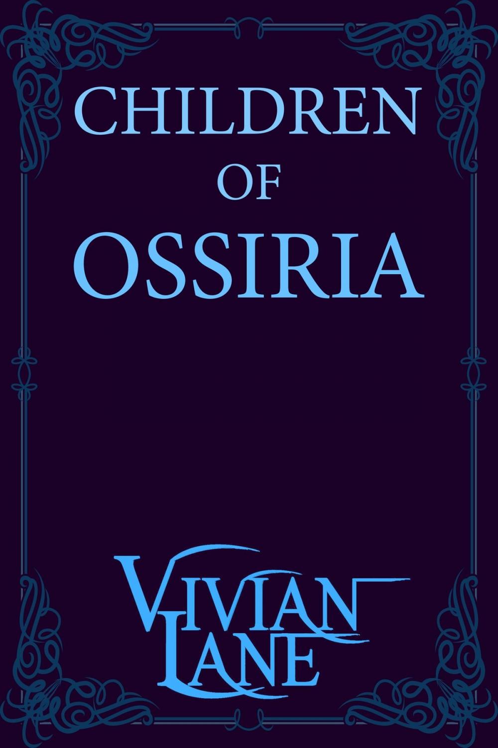 Big bigCover of Children of Ossiria (Children of Ossiria #0.5 through #6)