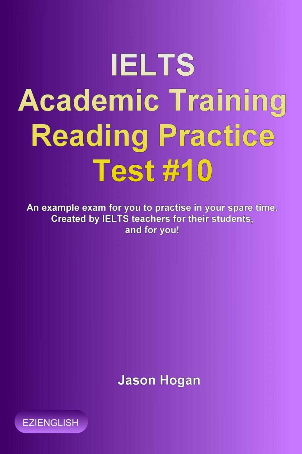 Big bigCover of IELTS Academic Training Reading Practice Test #10. An Example Exam for You to Practise in Your Spare Time