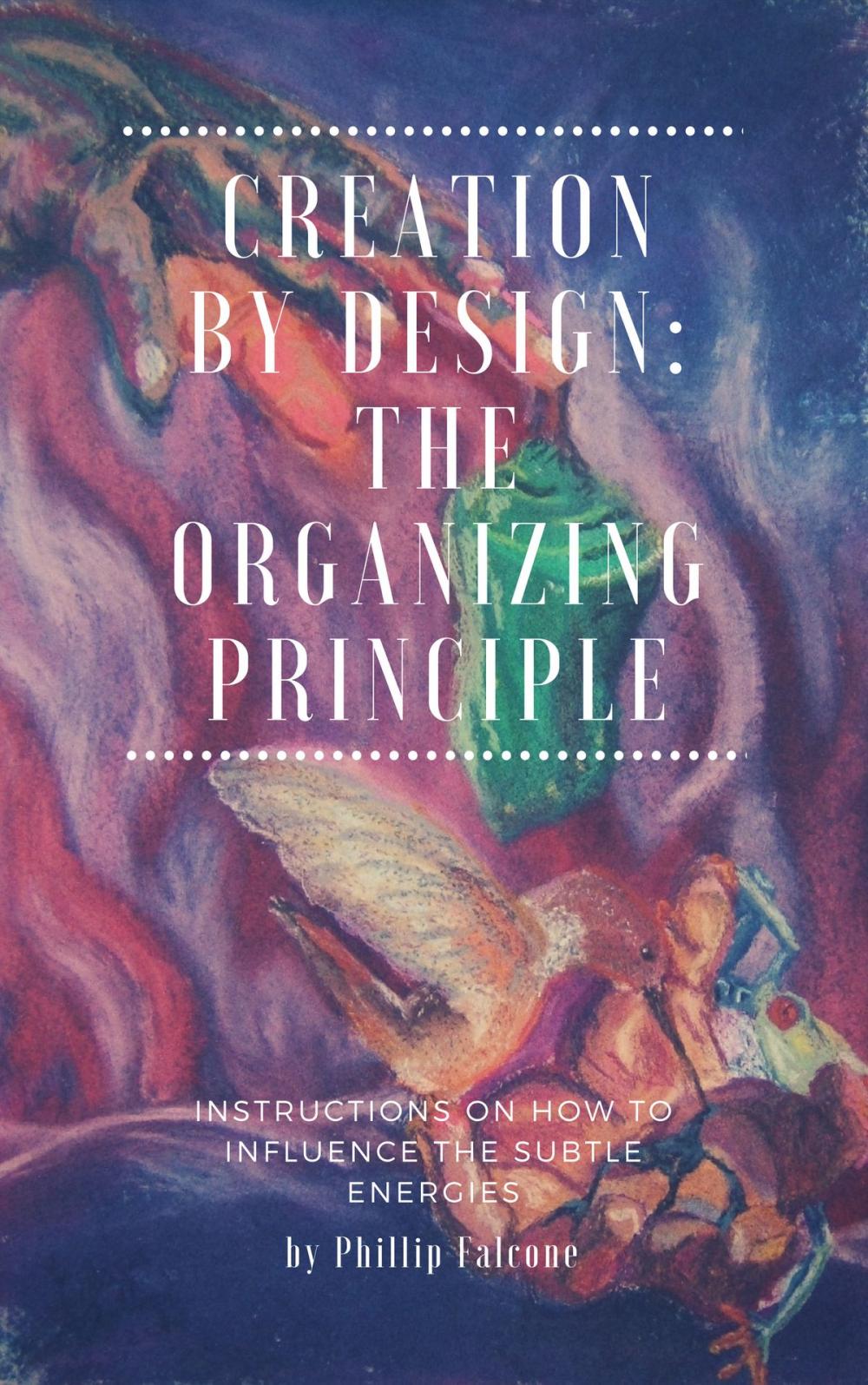 Big bigCover of Creation by Design: Being the Organizing Principle