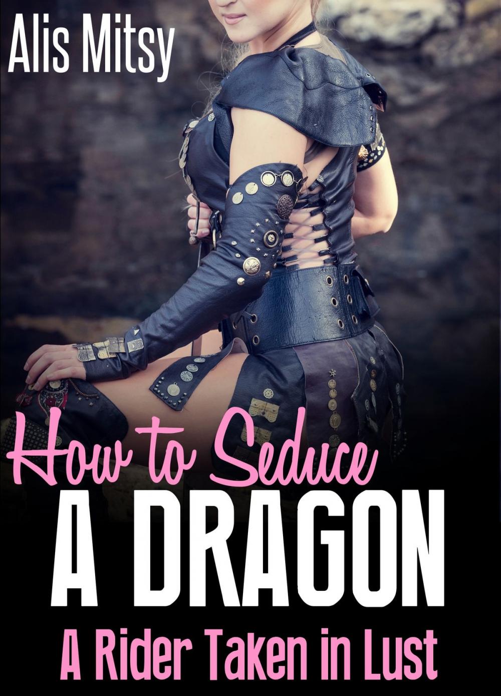 Big bigCover of How to Seduce a Dragon: A Rider Taken in Lust