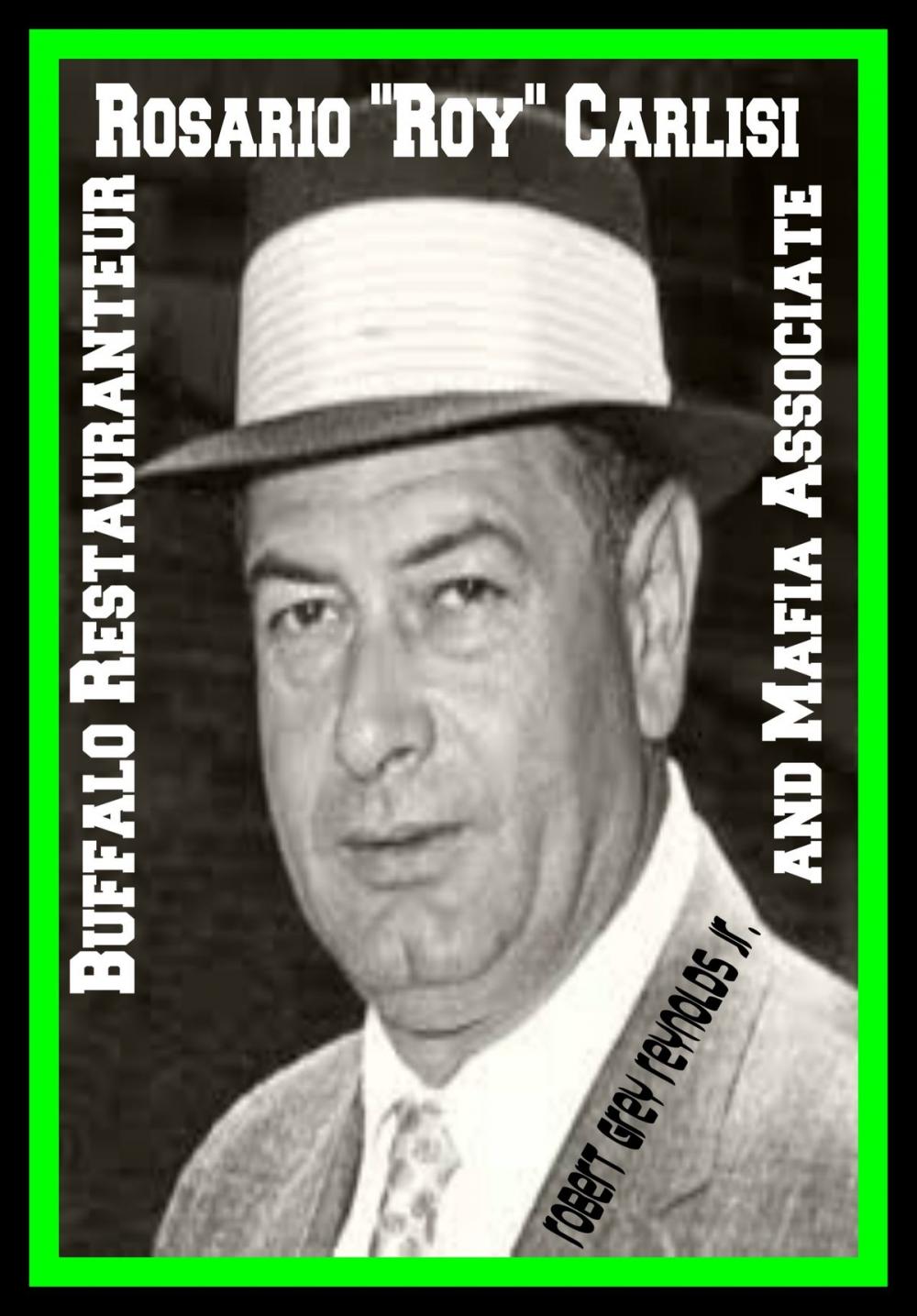 Big bigCover of Rosario "Roy" Carlisi Buffalo Restaurateur And Mafia Associate