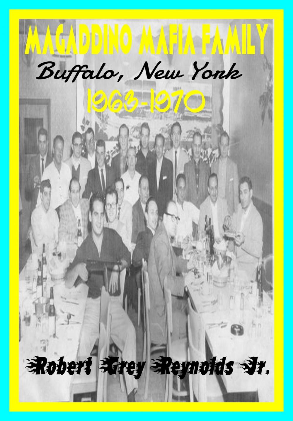 Big bigCover of Magaddino Mafia Family Buffalo, New York 1963-1970