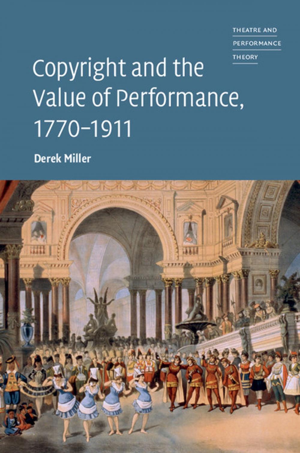 Big bigCover of Copyright and the Value of Performance, 1770–1911