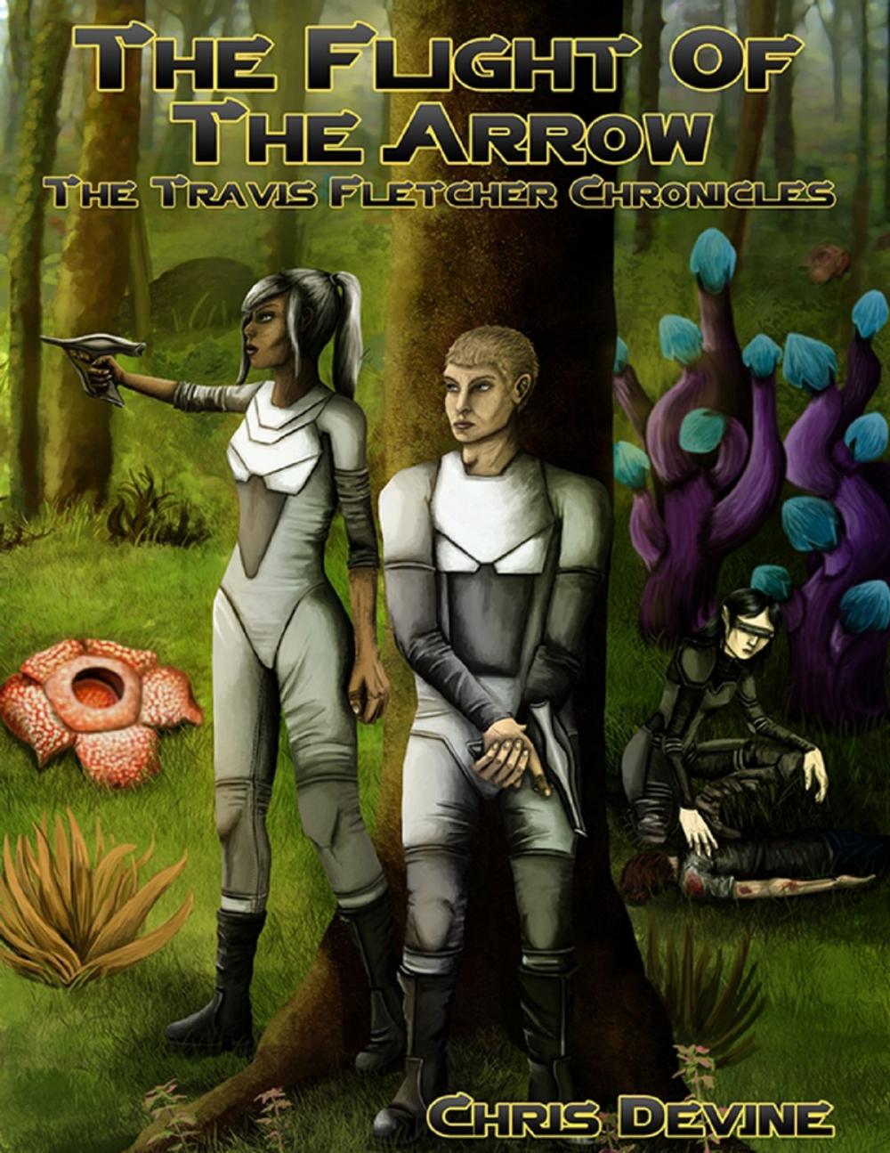 Big bigCover of The Flight of the Arrow - The Travis Fletcher Chronicles