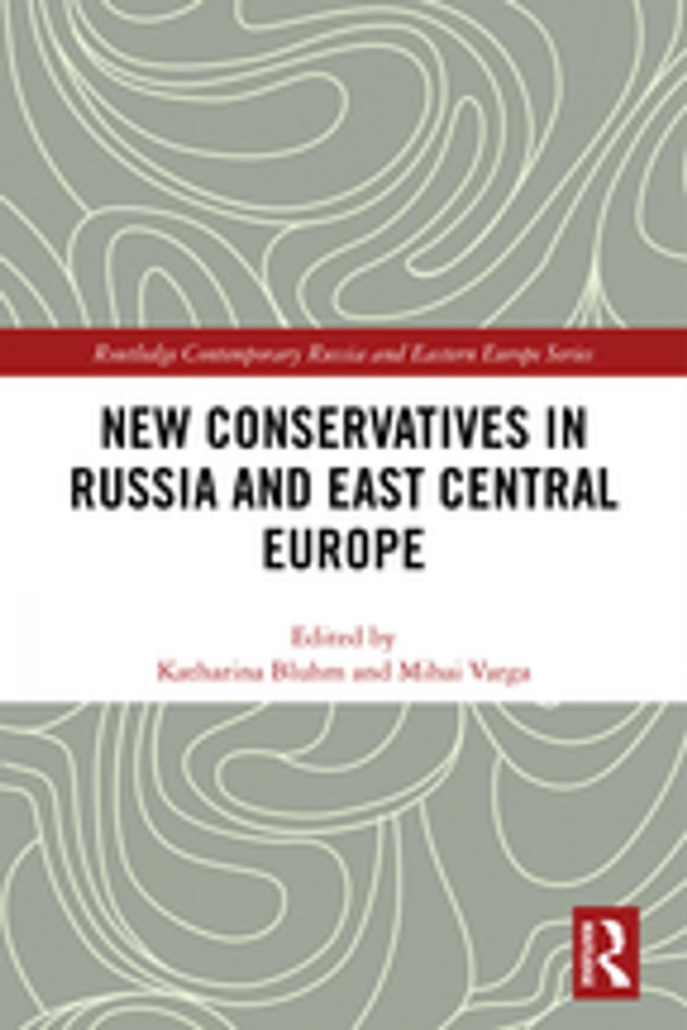 Big bigCover of New Conservatives in Russia and East Central Europe