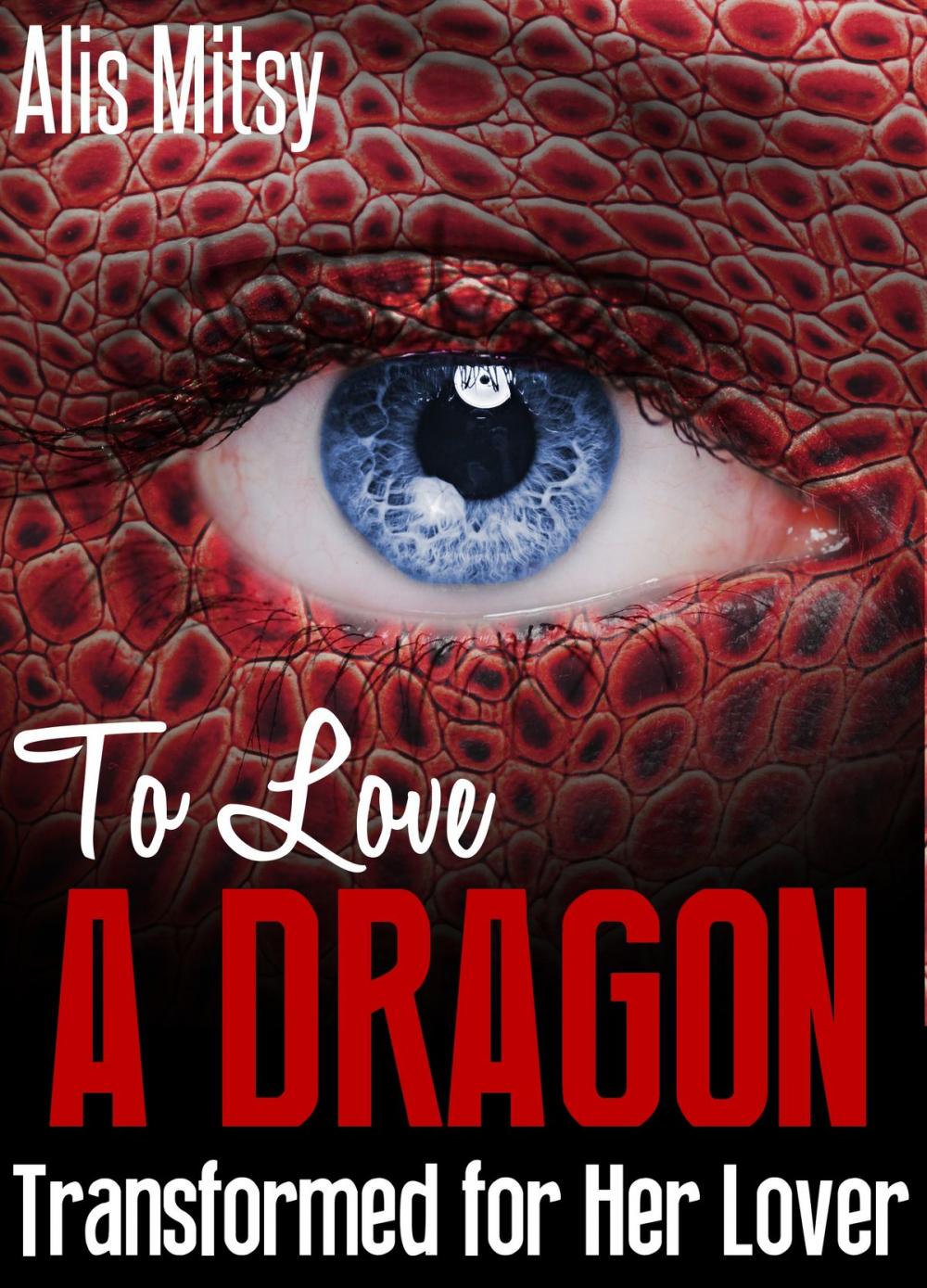 Big bigCover of To Love a Dragon: Transformed for Her Lover