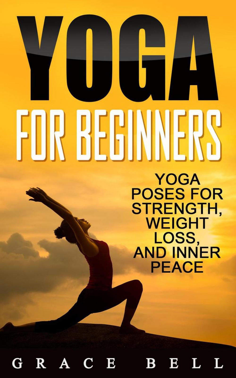 Big bigCover of Yoga For Beginners: Yoga Poses for Strength, Weight Loss, and Inner Peace