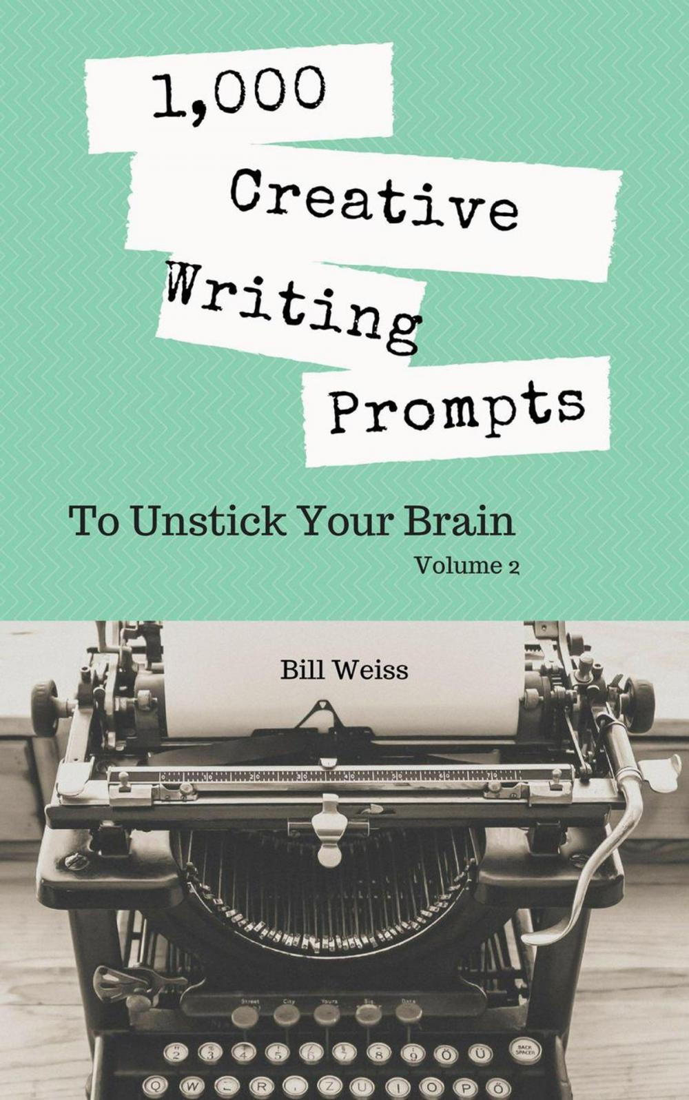 Big bigCover of 1,000 Creative Writing Prompts to Unstick Your Brain - Volume 2