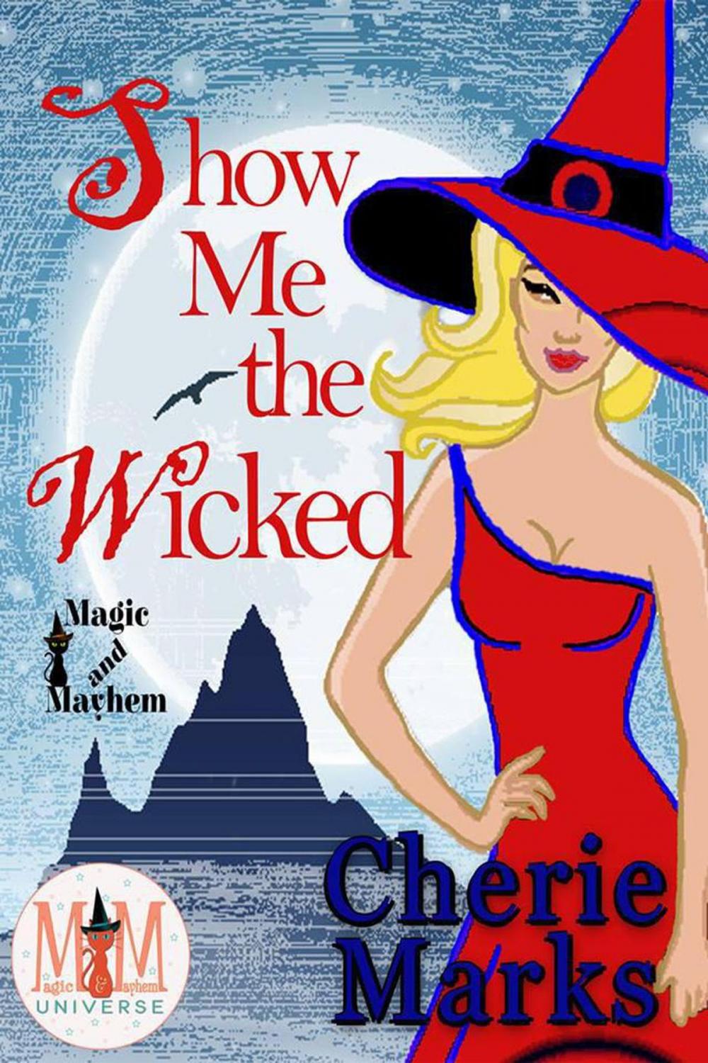 Big bigCover of Show Me The Wicked: Magic and Mayhem Universe