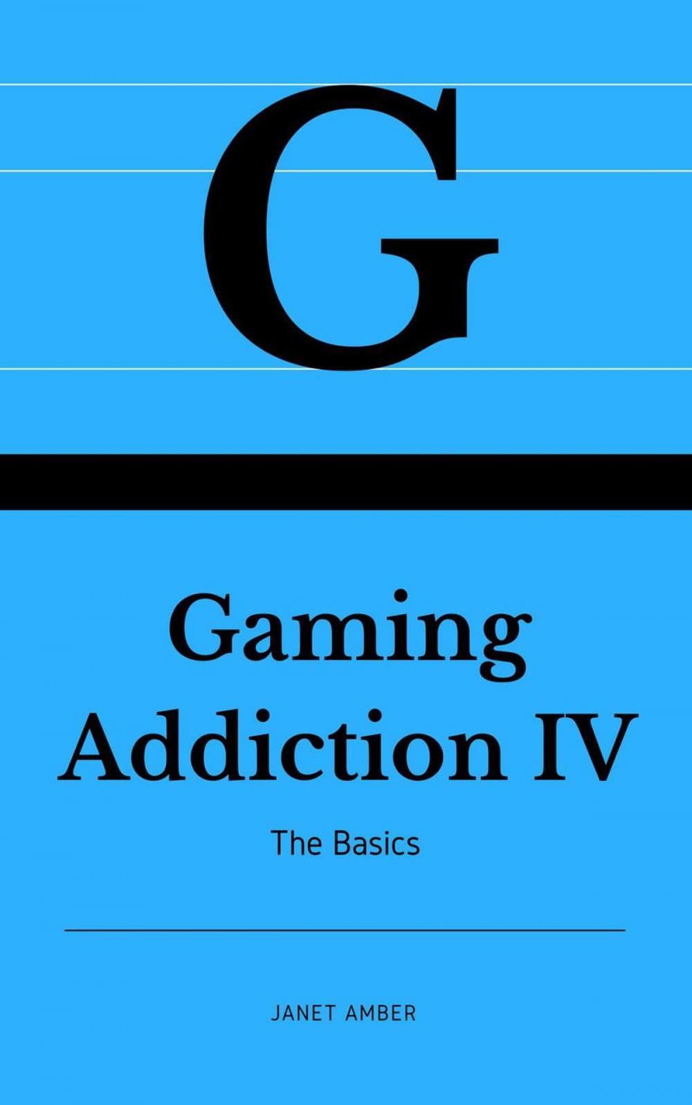 Big bigCover of Gaming Addiction IV: The Basics