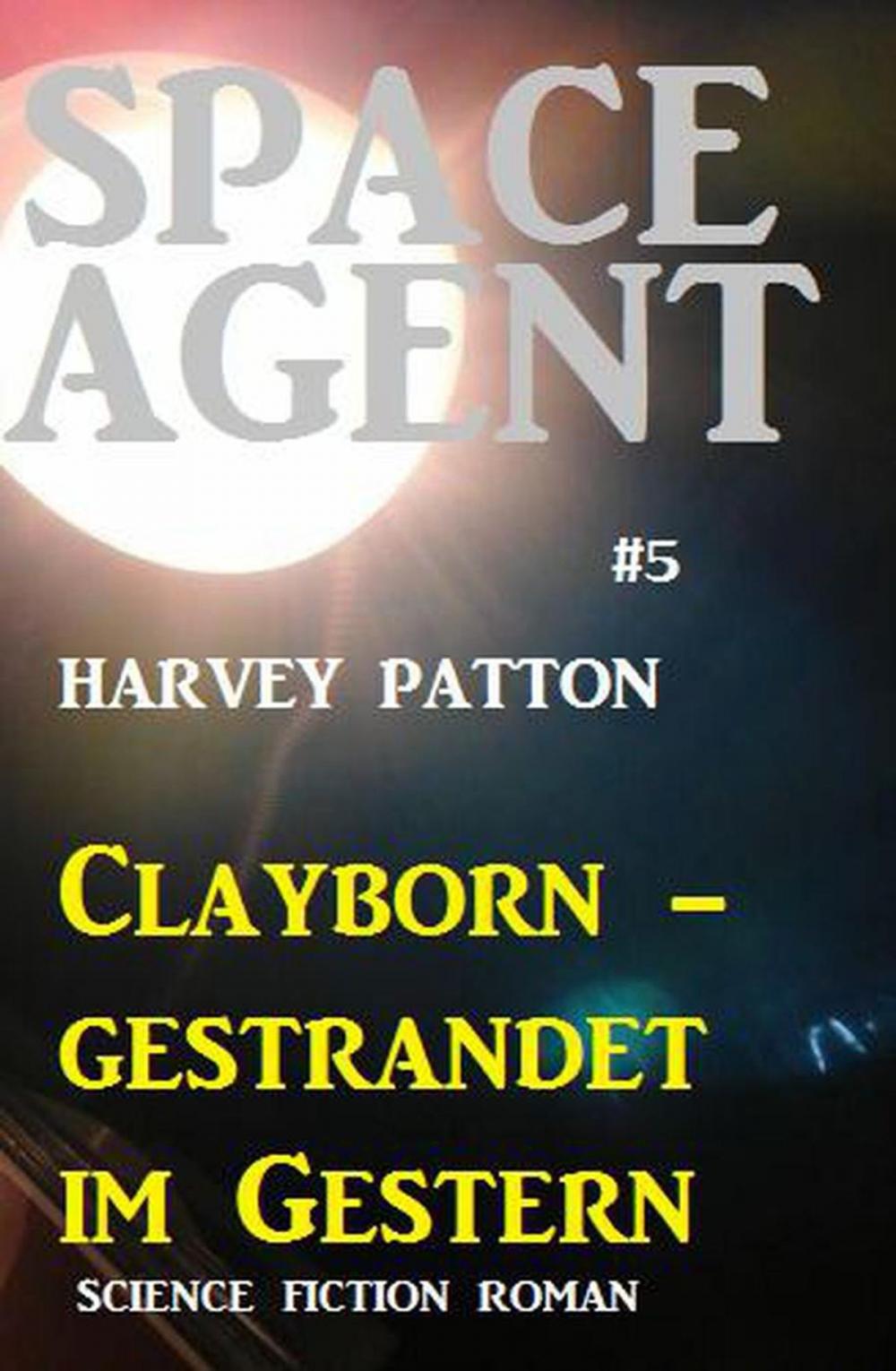 Big bigCover of Space Agent #5: Clayborn - gestrandet im Gestern