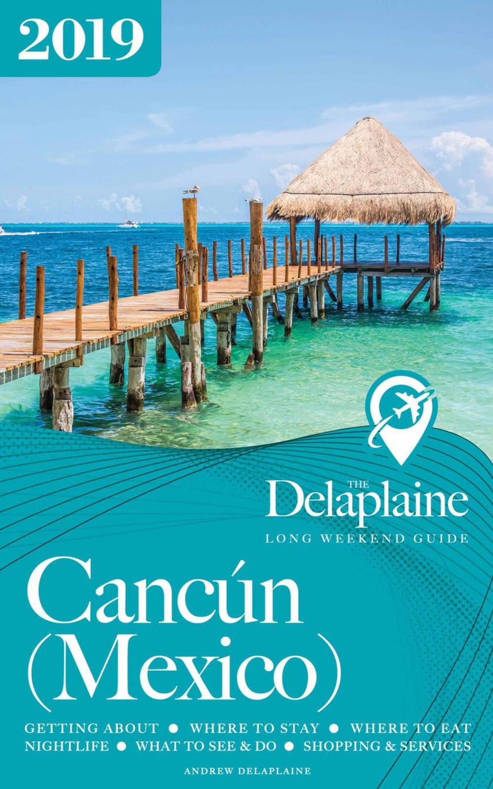 Big bigCover of Cancun - The Delaplaine 2019 Long Weekend Guide