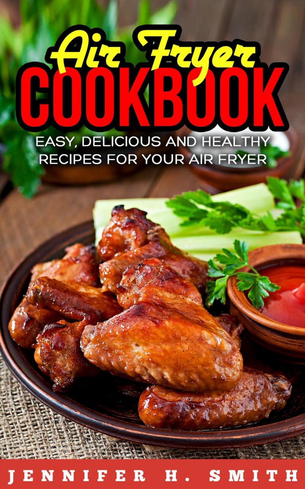 Big bigCover of Air Fryer Cookbook: Easy, Delicious and Healthy Recipes for Your Air Fryer