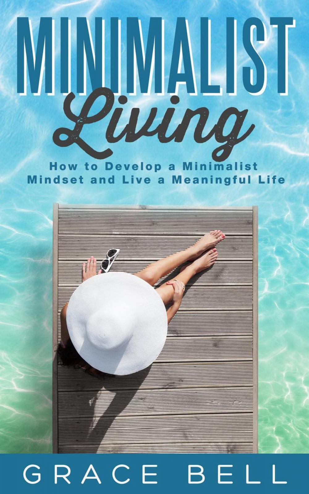 Big bigCover of Minimalist Living: How to Develop a Minimalist Mindset and Live a Meaningful Life