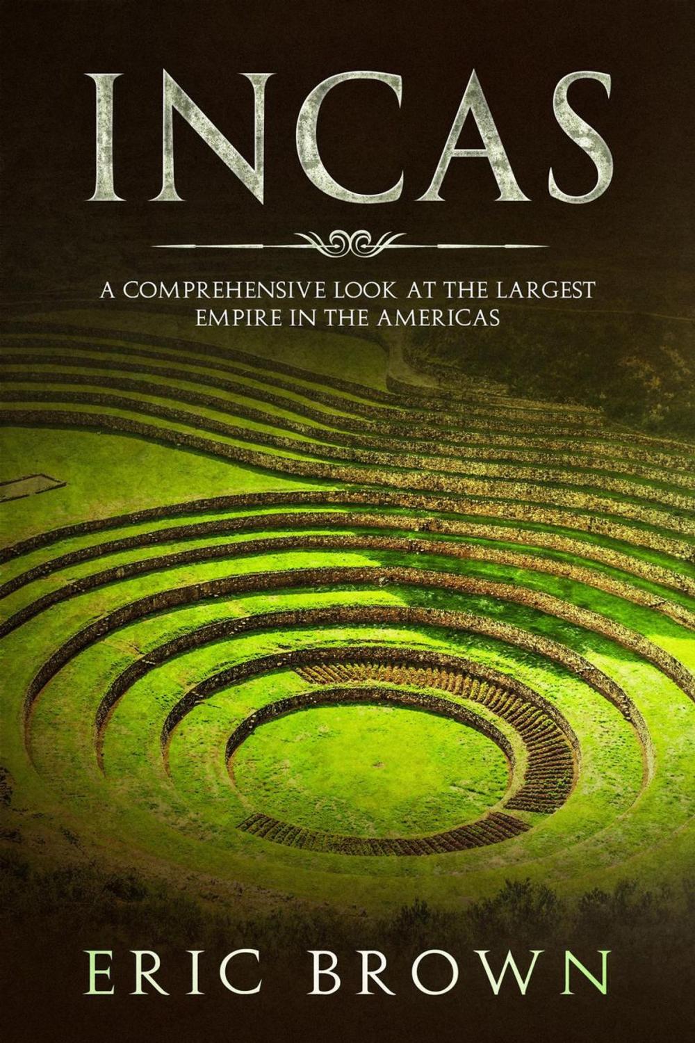 Big bigCover of Incas: A Comprehensive Look at the Largest Empire in the Americas