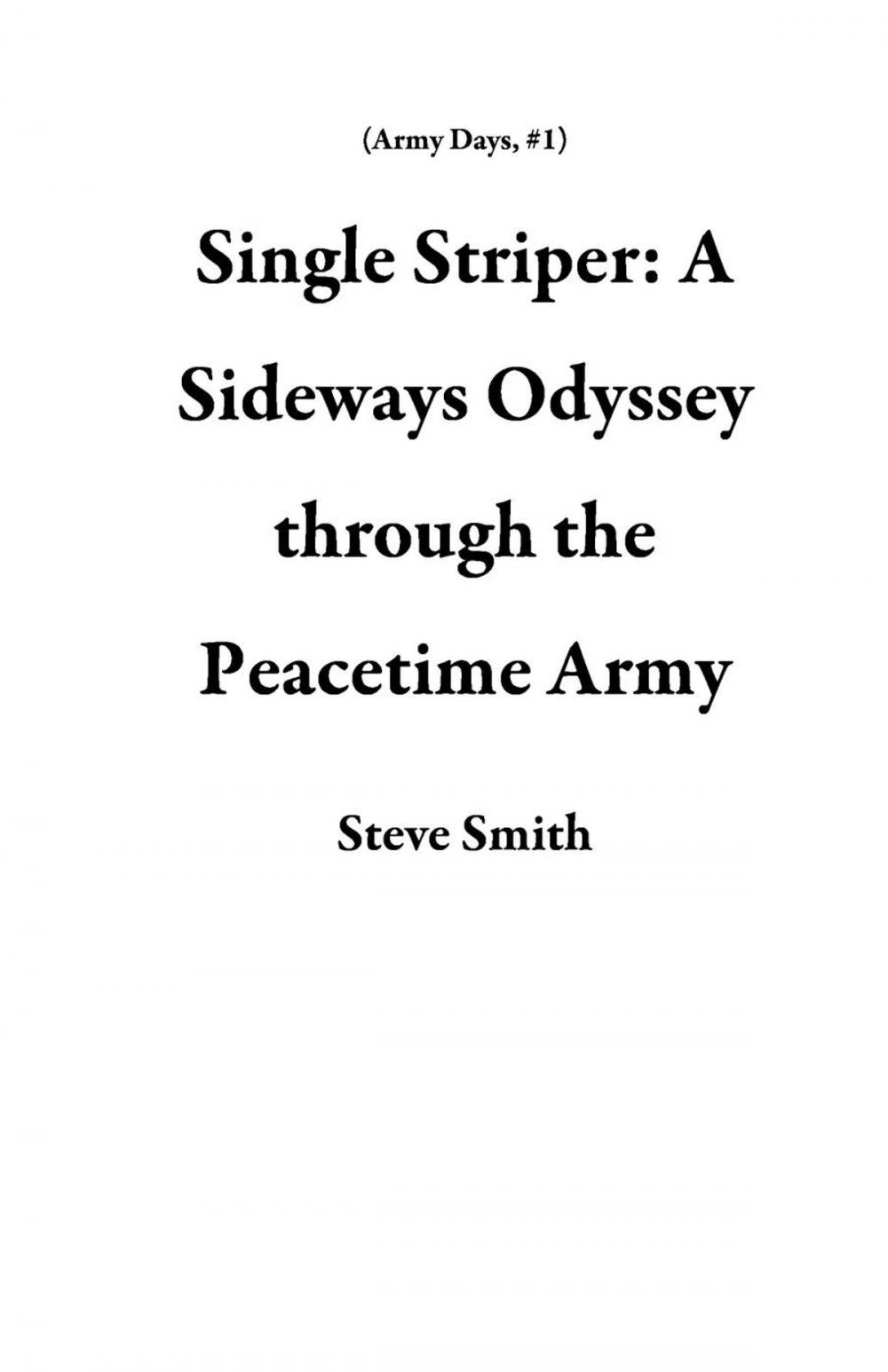 Big bigCover of Single Striper: A Sideways Odyssey through the Peacetime Army