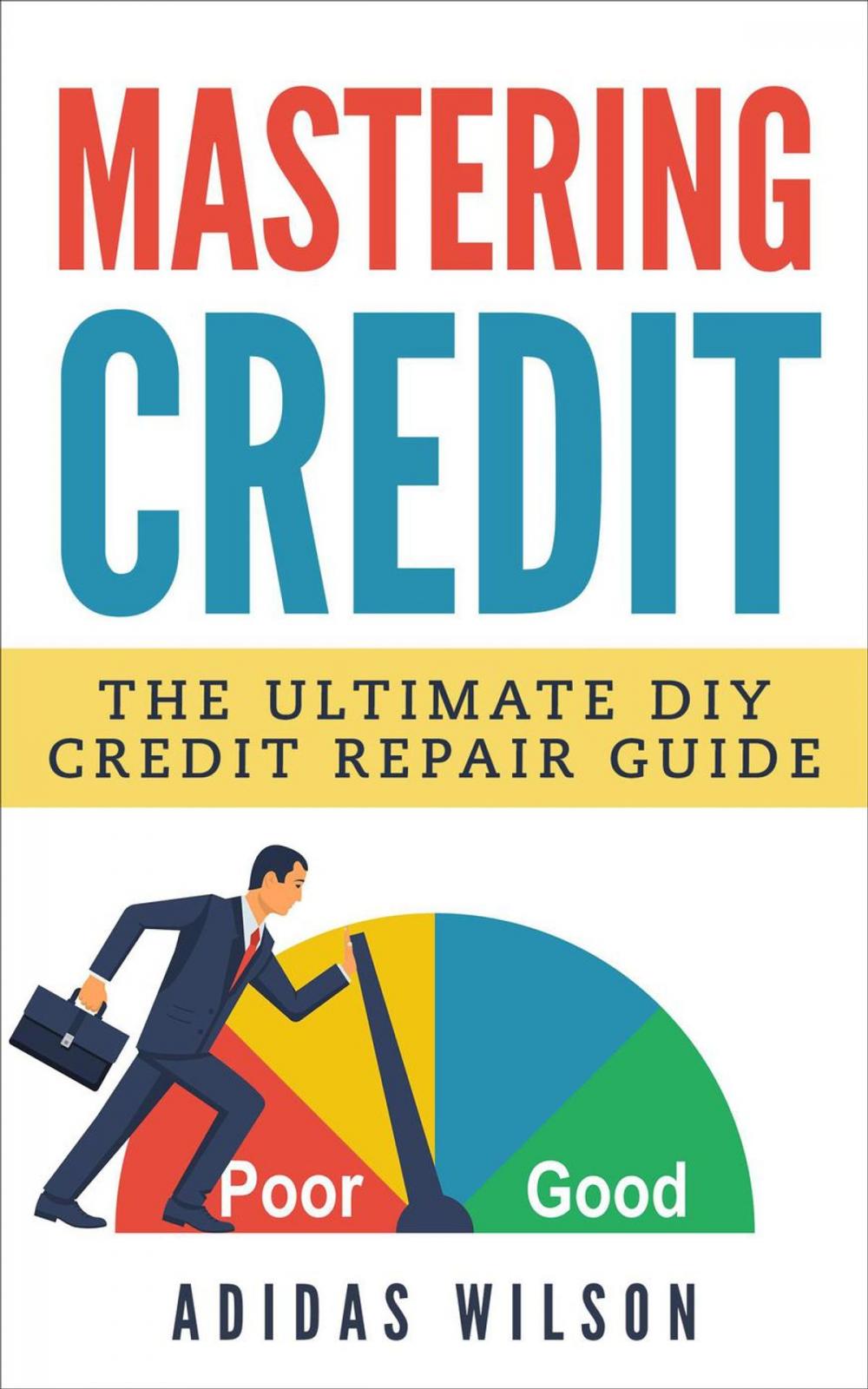 Big bigCover of Mastering Credit - The Ultimate DIY Credit Repair Guide