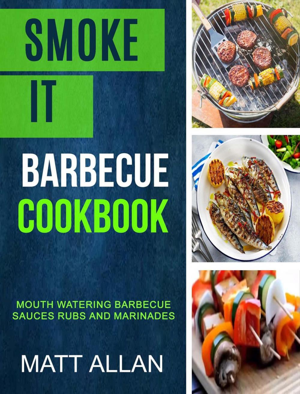 Big bigCover of Smoke it: Barbecue Cookbook: Mouth Watering Barbecue Sauces Rubs And Marinades