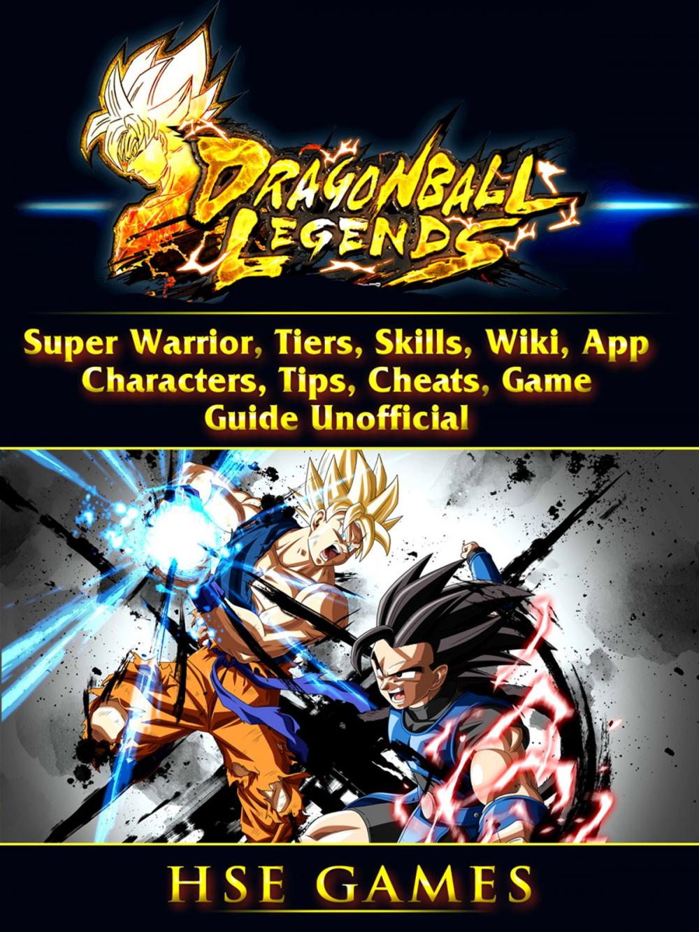 Big bigCover of Dragon Ball Legends, Super Warrior, Tiers, Skills, Wiki, App, Characters, Tips, Cheats, Game Guide Unofficial