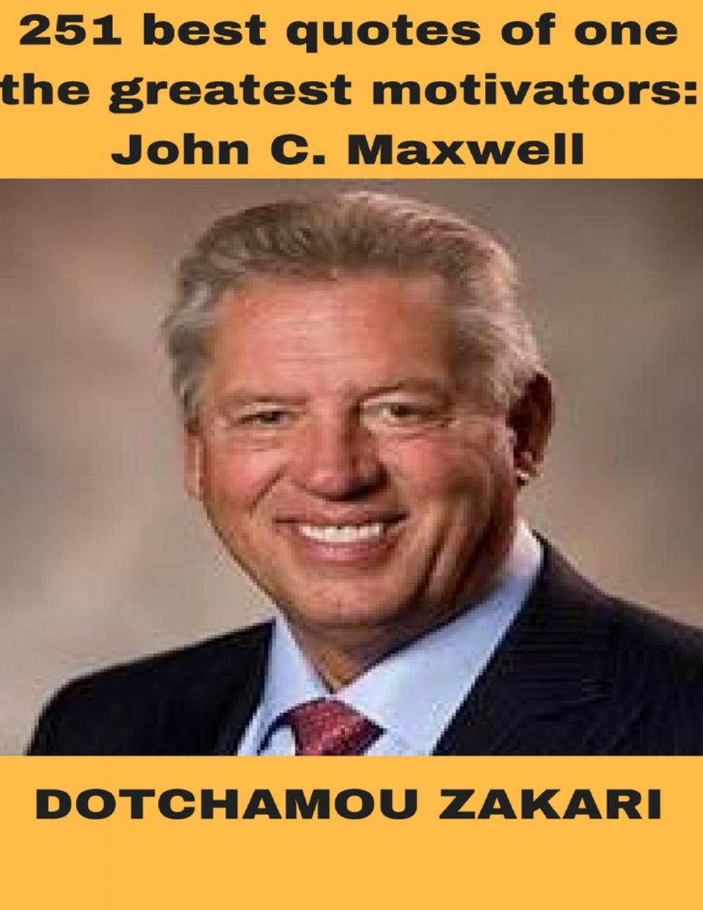 Big bigCover of 251 Best Quotes of One the Greatest Motivators: John C Maxwell