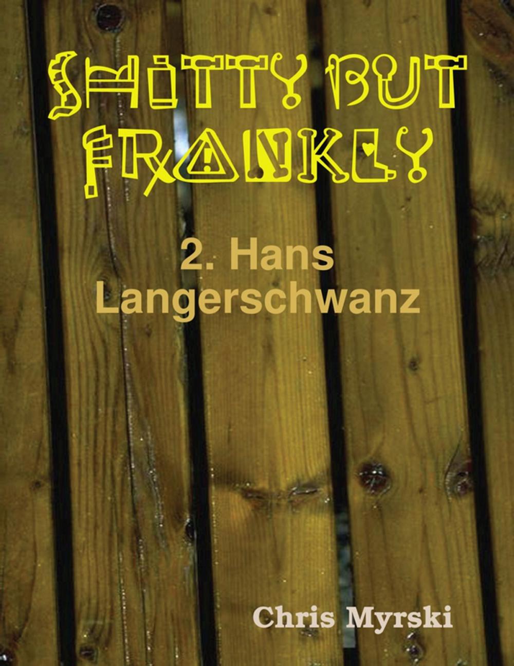 Big bigCover of Shitty But Frankly — 2. Hans Langerschwanz