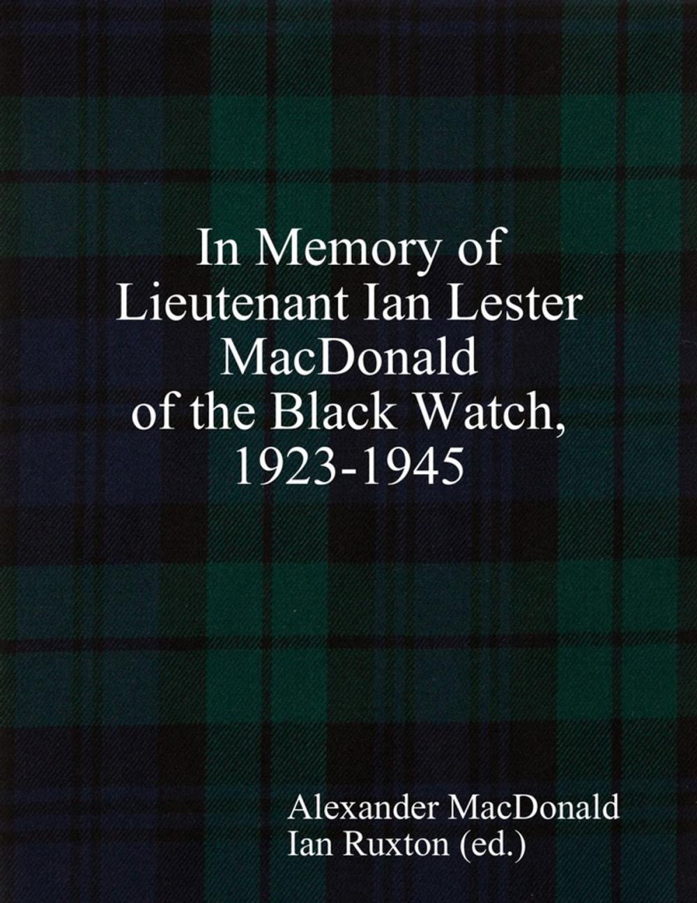 Big bigCover of In Memory of Lieutenant Ian Lester MacDonald of the Black Watch, 1923-1945