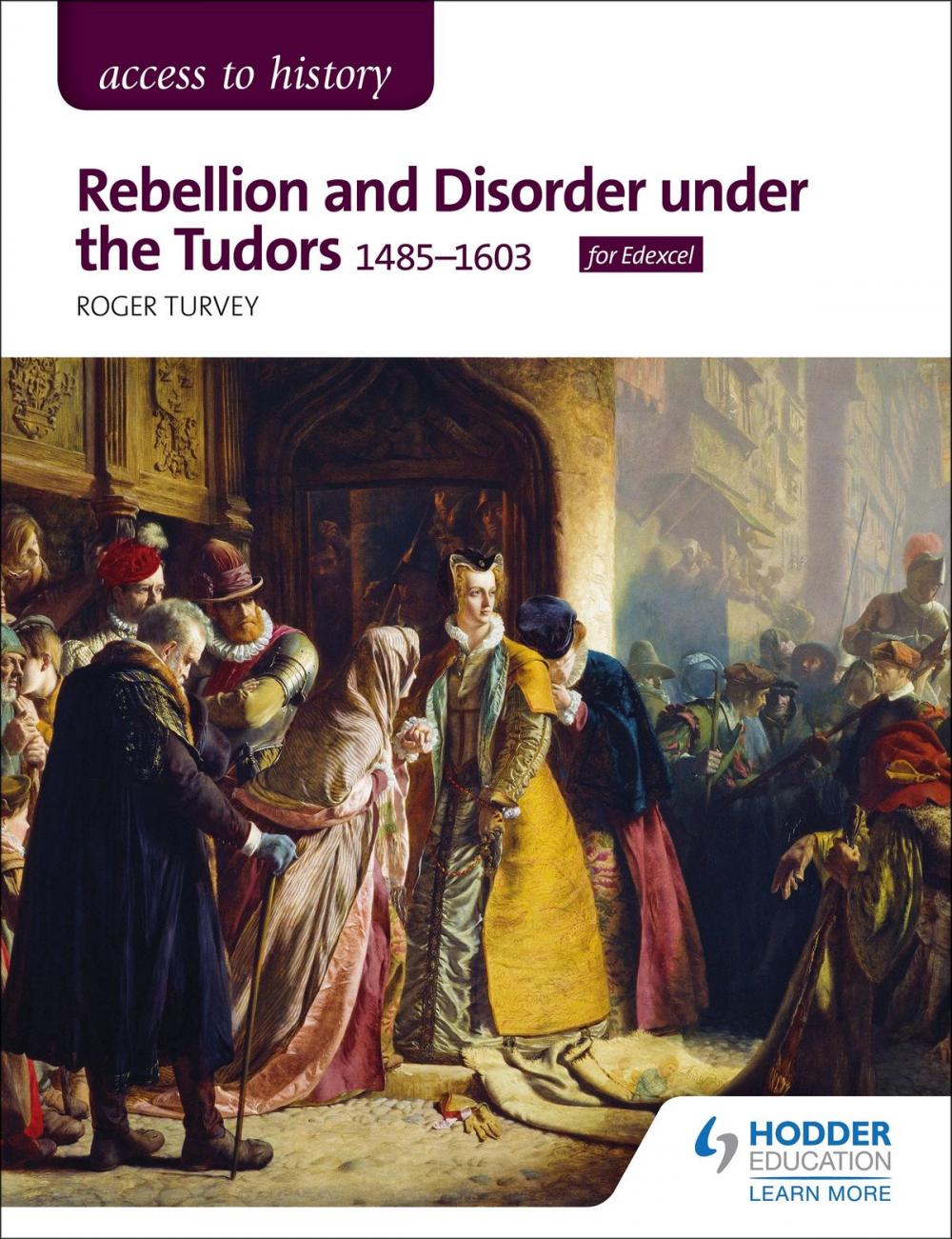 Big bigCover of Access to History: Rebellion and Disorder under the Tudors, 1485-1603 for Edexcel