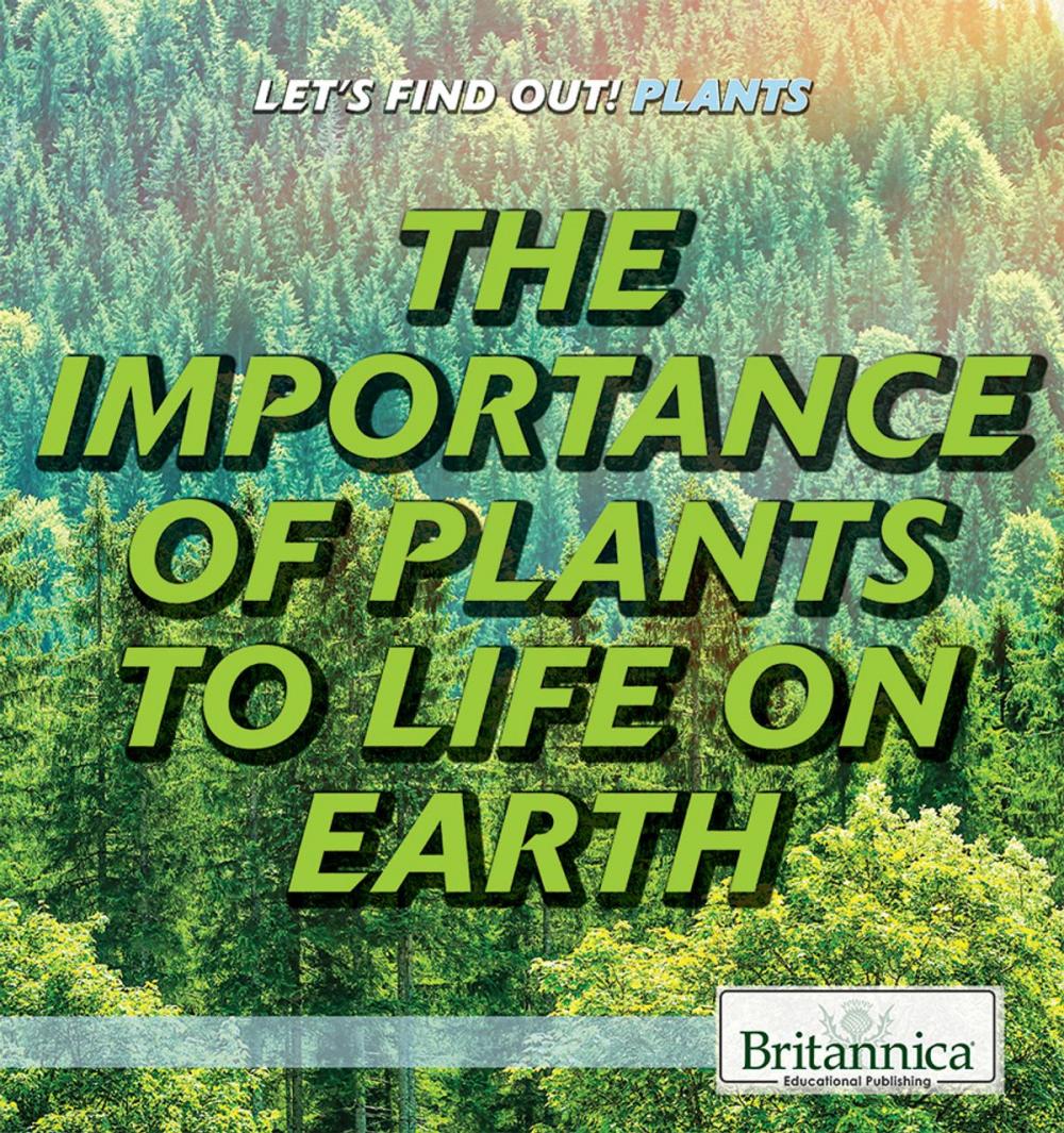 Big bigCover of The Importance of Plants to Life on Earth