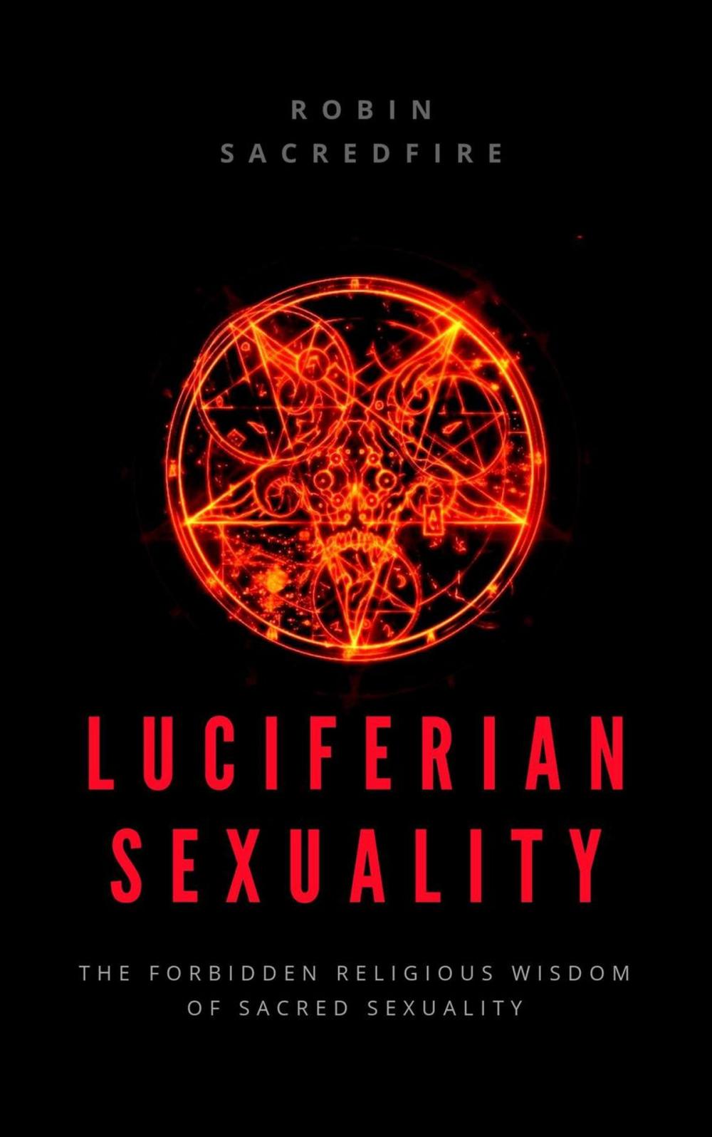 Big bigCover of Luciferian Sexuality: The Forbidden Religious Wisdom of Sacred Sexuality