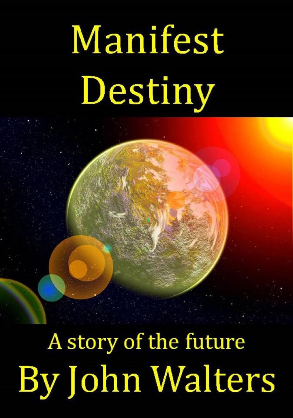 Big bigCover of Manifest Destiny: A Story of the Future