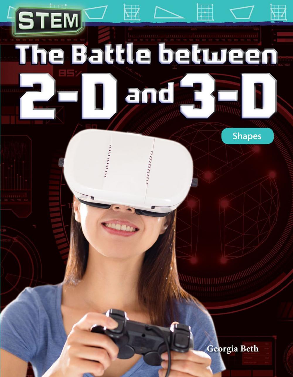 Big bigCover of STEM The Battle between 2-D and 3-D: Shapes