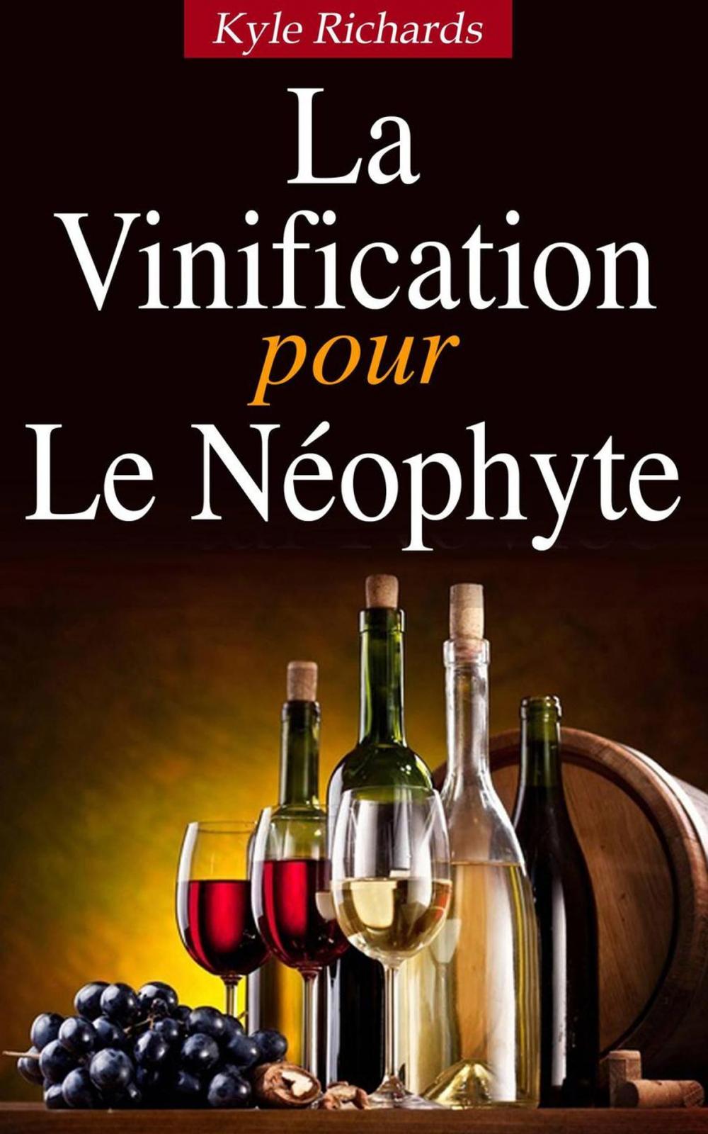 Big bigCover of La Vinification pour le Neophyte