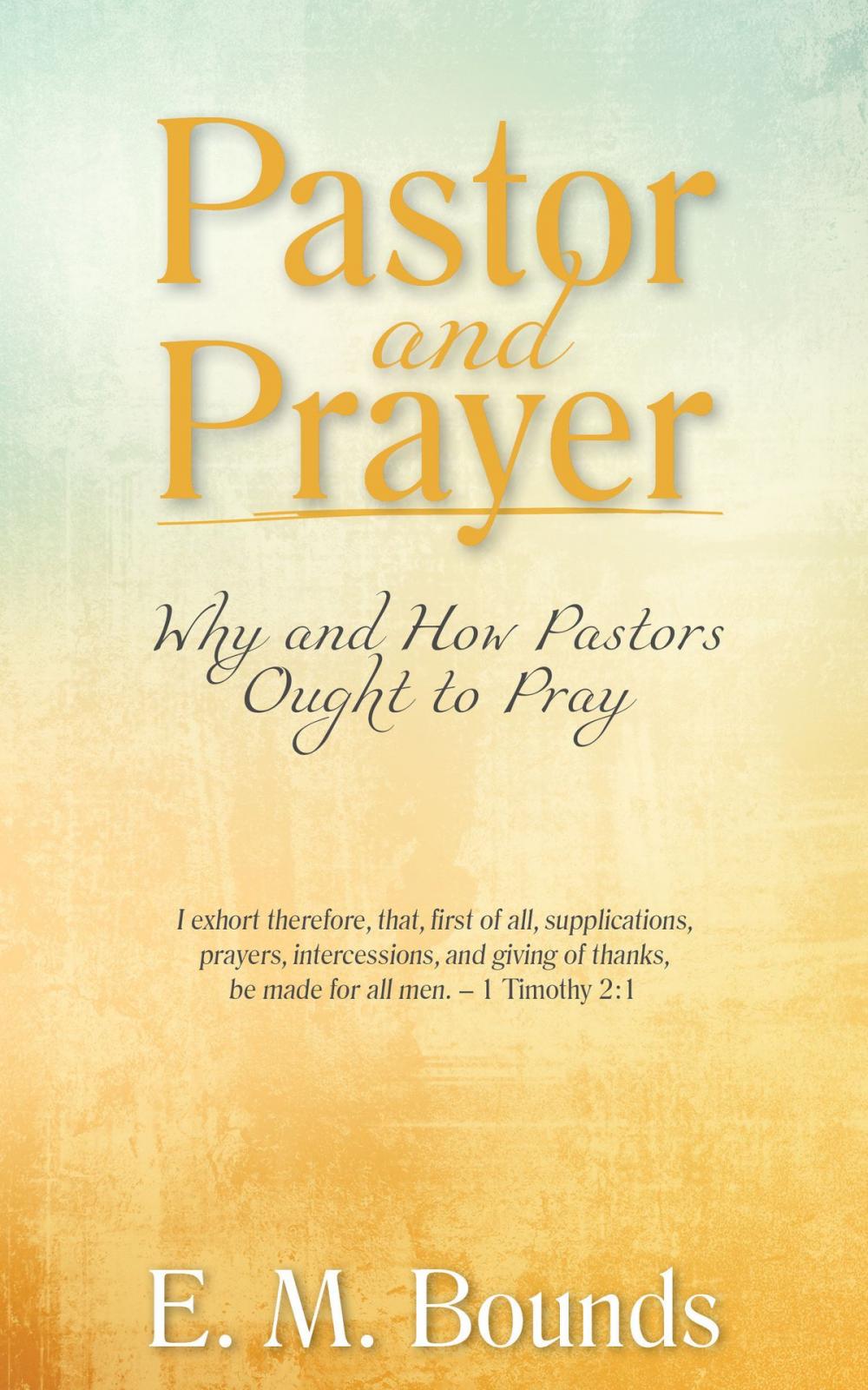 Big bigCover of Pastor and Prayer: Why and How Pastors Ought to Pray