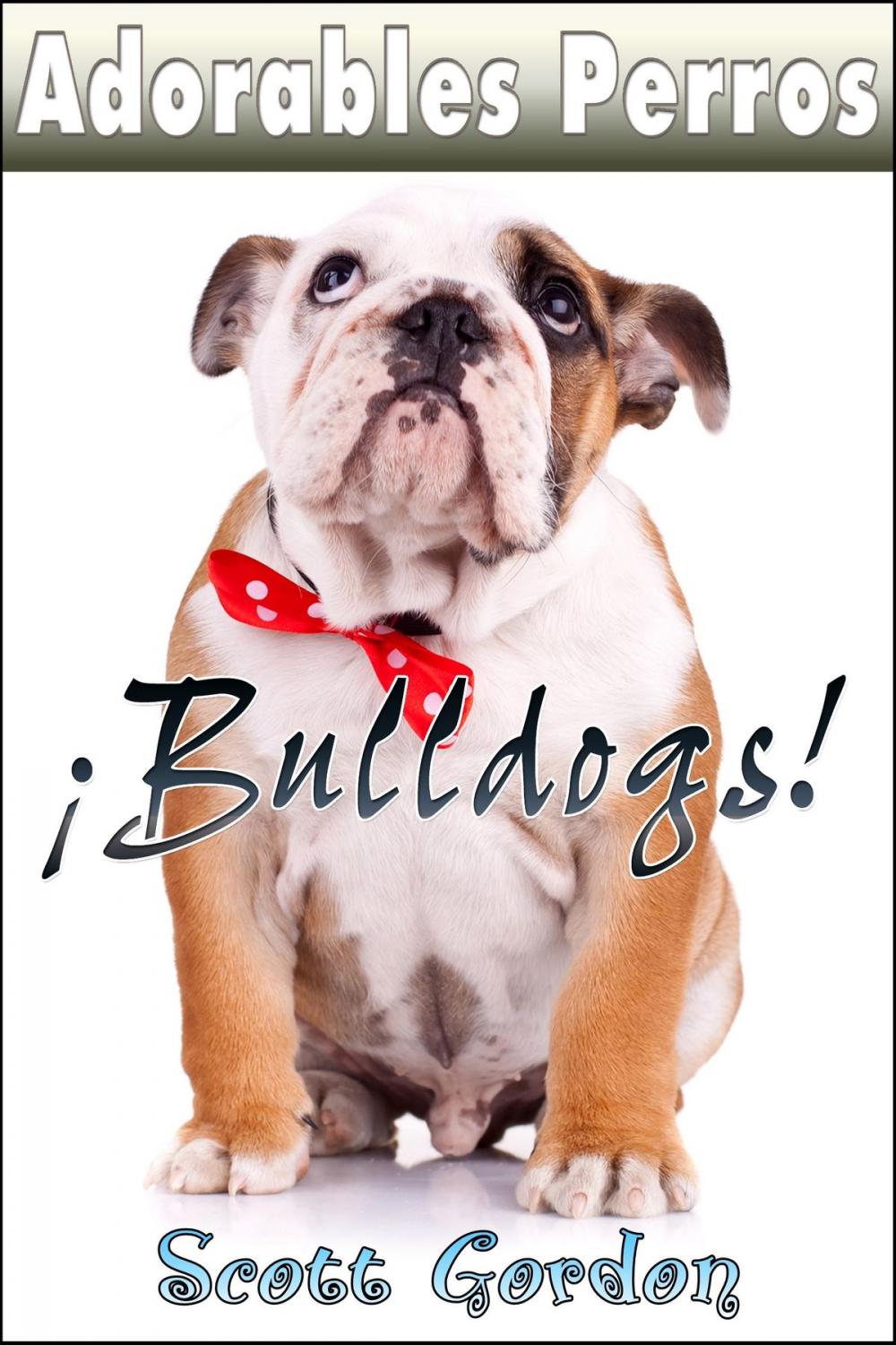 Big bigCover of Adorables Perros ¡Los Bulldogs!