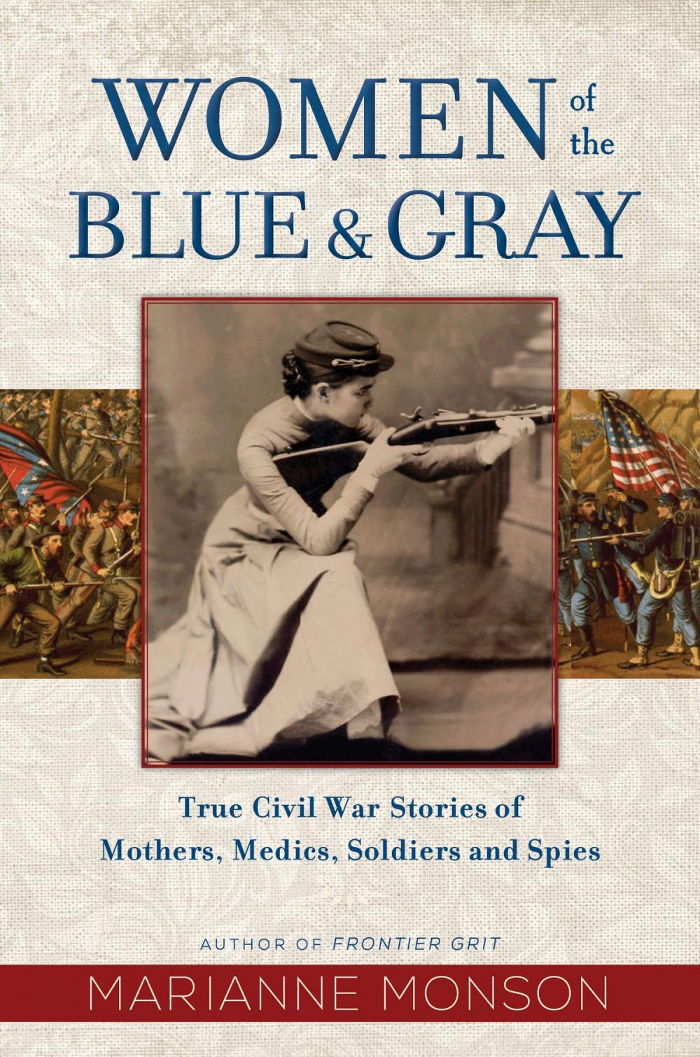 Big bigCover of Women of the Blue and Gray: True Stories of Mothers, Medics, Soldiers, and Spies of the Civil War