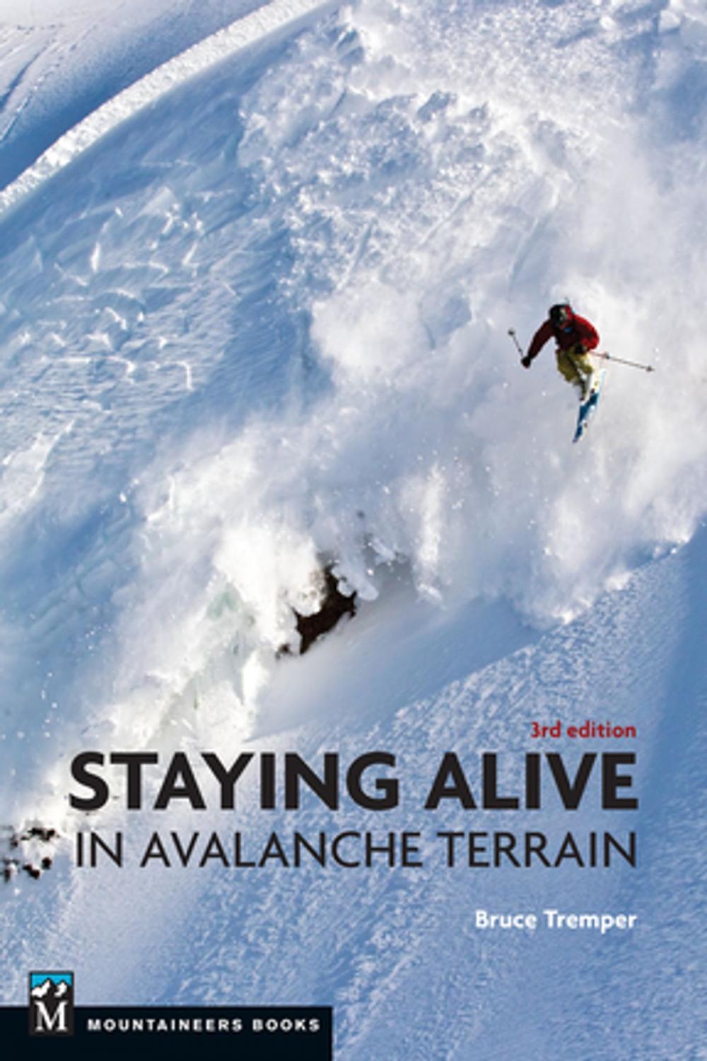 Big bigCover of Staying Alive in Avalanche Terrain