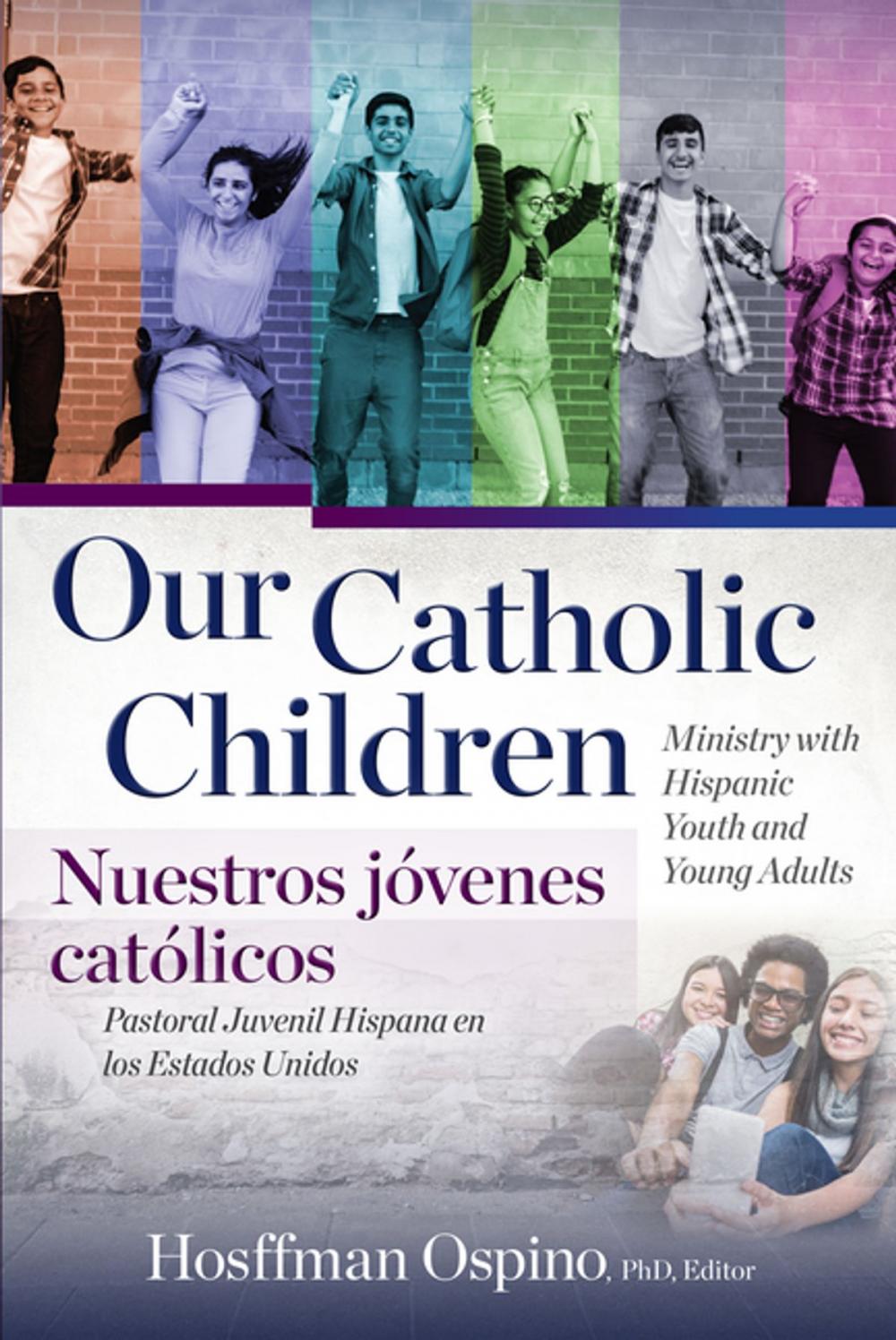 Big bigCover of Our Catholic Children, Ministry with Hispanic Youth and Young Adults