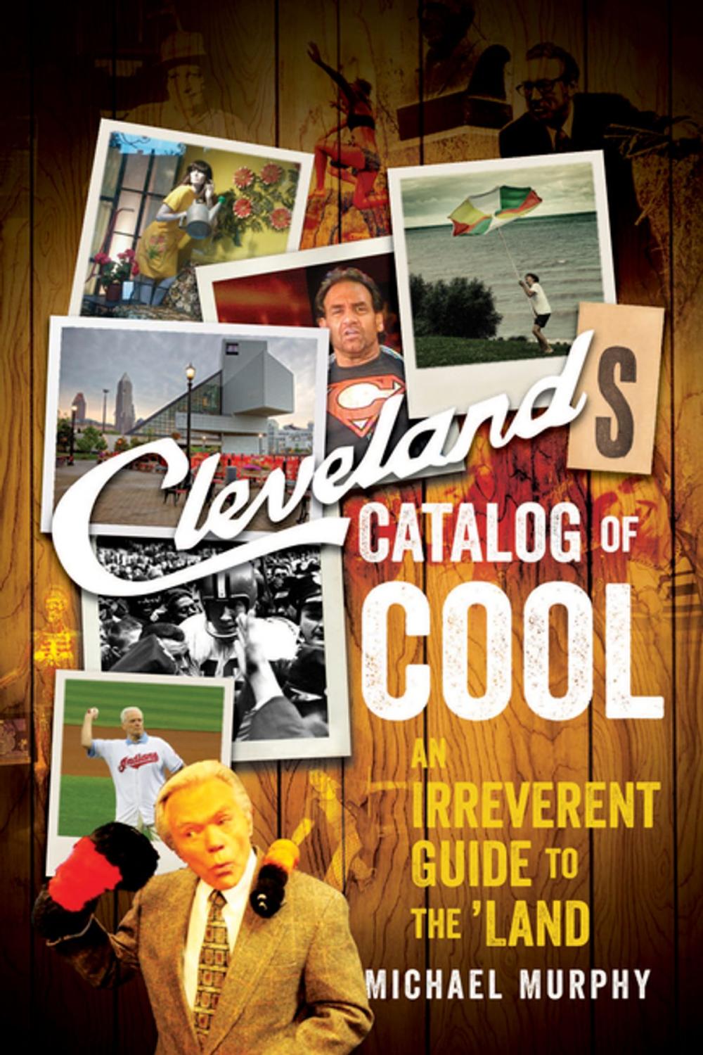 Big bigCover of Cleveland's Catalog of Cool: An Irreverent Guide to the Land