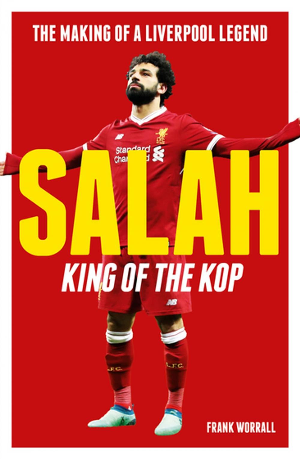 Big bigCover of Salah - King of The Kop: The Making of a Liverpool Legend