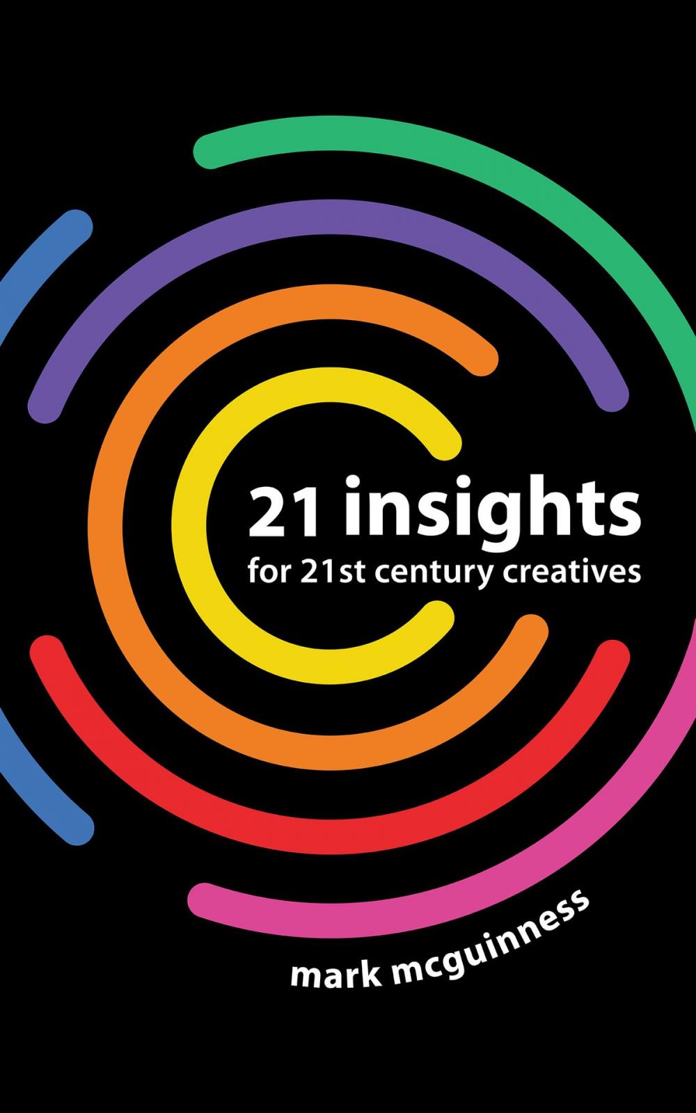 Big bigCover of 21 Insights for 21st Century Creatives