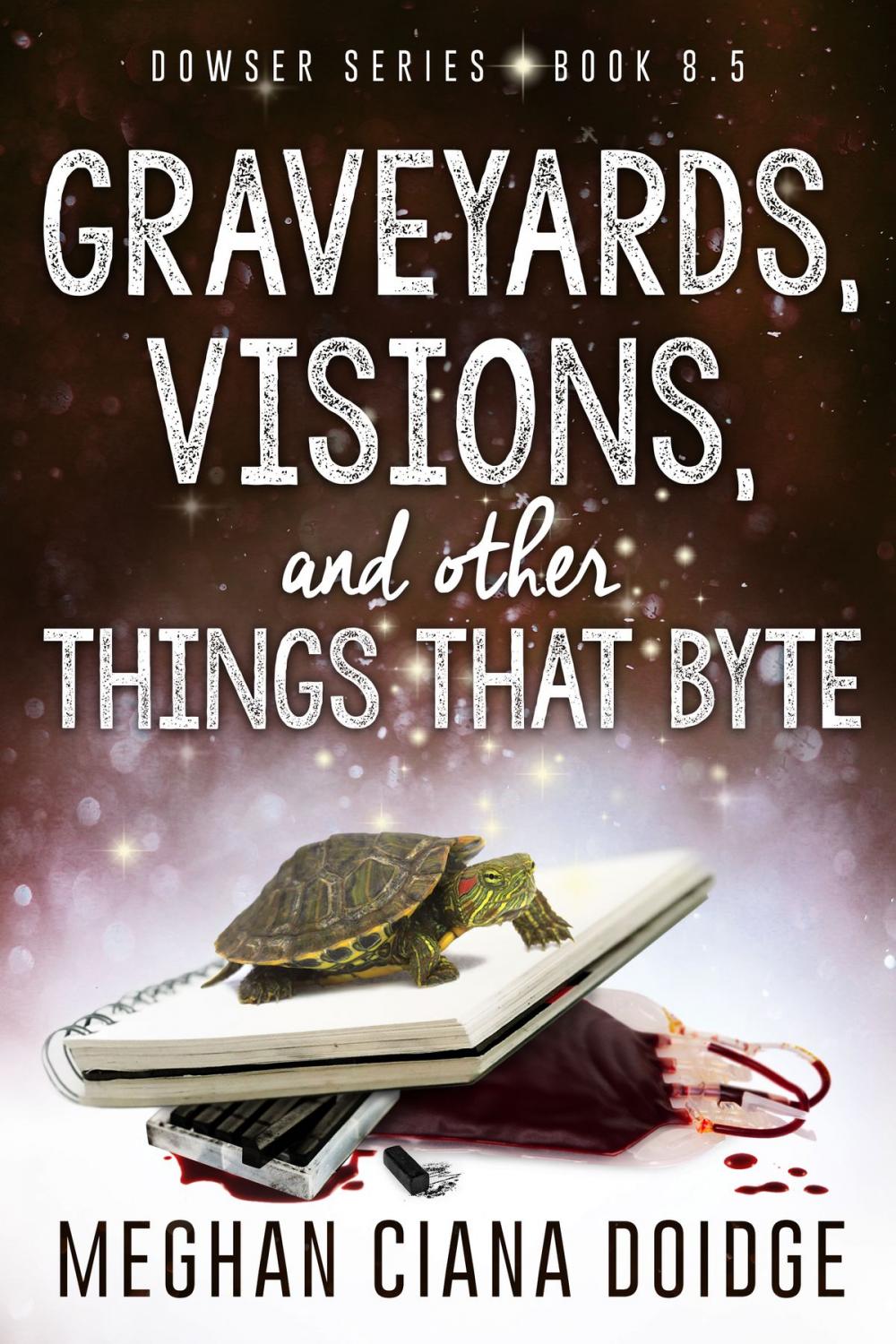 Big bigCover of Graveyards, Visions, and Other Things That Byte (Dowser 8.5)