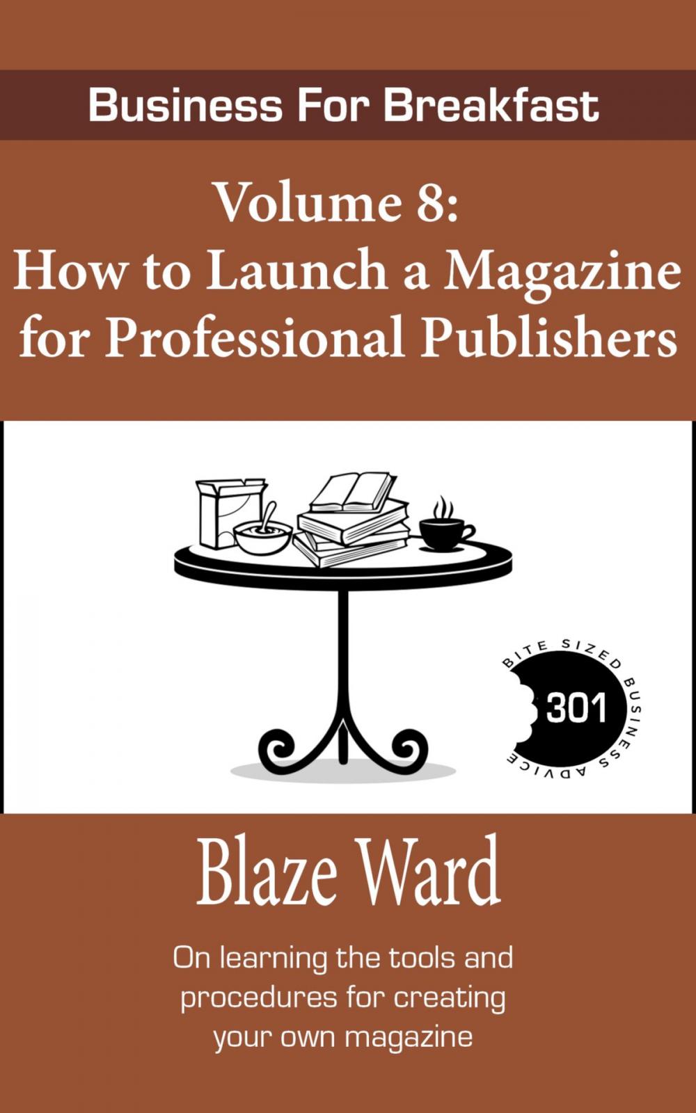 Big bigCover of Business for Breakfast, Volume 8 : How to Launch a Magazine for Professional Publishers