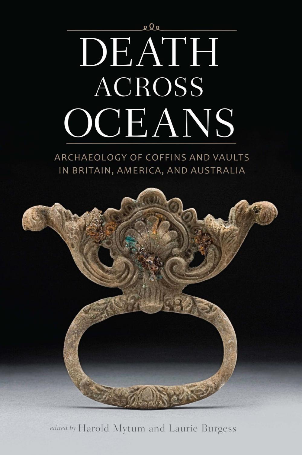 Big bigCover of Death Across Oceans: Archaeology of Coffins and Vaults in Britain, America, and Australia