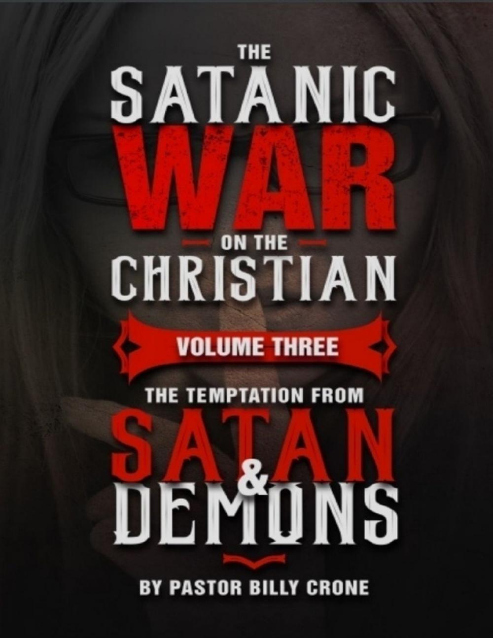 Big bigCover of The Satanic War On the Christian Volume Three the Temptation from Satan & Demons