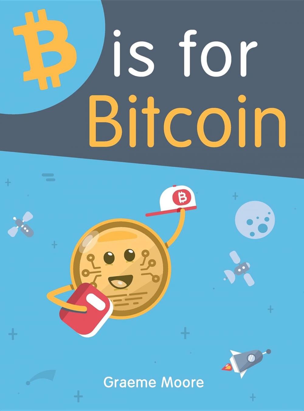 Big bigCover of B is for Bitcoin